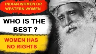 Indian Women Better Than Western Women  Stop Talking About Women's Rights