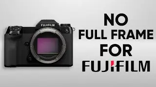 Why Fujifilm Doesnt Make Full Frame Cameras