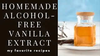 Homemade Alcohol-Free Vanilla Extract