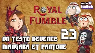 ROYAL FUMBLE 23 - DEVENEZ MANGAKA, PANTONE - replay Twitch