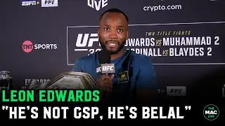 Leon Edwards: ‘Belal isn’t f****g Khabib. He isn’t GSP. He’s Belal.“