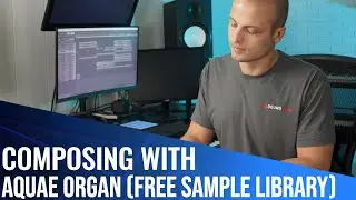 Composing With Aquae Organ (Free Sample Library)