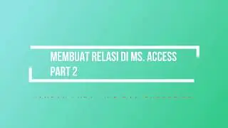 access part 2 Membuat relasi