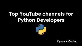 Top YouTube channels for Python Developers | Dynamic Coding