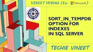 SORT_IN_TEMPDB Option for Indexes | Microsoft SQL Server | Database Design | Indexing | Data Science