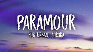 Sub Urban - PARAMOUR (Lyrics) feat. AURORA