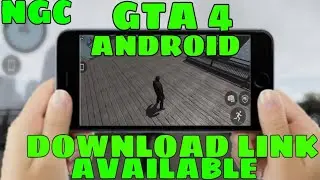 GTA 4 ON ANDROID DOWNLOAD NOW || NGC GTA 4 DOWNLOAD LINK || TWF