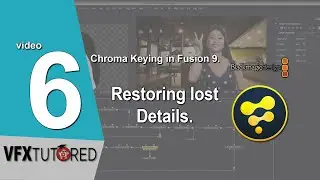 Blackmagic Fusion 9 | Tutorial 6 of 8 | Restoring Lost Details