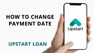 How to change payment date with Upstart loan