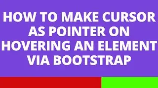 How to make cursor as pointer on hovering an element via Bootstrap