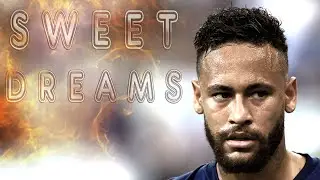 Neymar Jr ● The Magician - Sweet Dreams