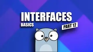 interfaces basics - go tutorial for beginners - part 12