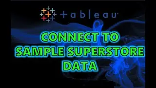 Mastering Tableau: How to Connect to the Sample Superstore Tableau Data