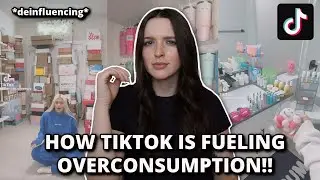 EXPOSING HOW TIKTOK IS FUELING OVERCONSUMPTION *deinfluencing*