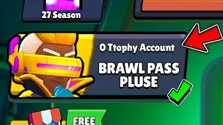 Complete 27 Season BRAWL PASS with 0 TROPHY Accoint! 11 NEW BRAWLERS