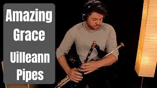 Amazing Grace - Uilleann Pipes - Chris McMullan