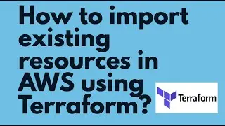 How to import existing AWS resources into Terraform? | Terraform Import existing AWS Resources