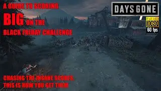 Days Gone PS5 - A GUIDE TO SCORING BIG ON THE BLACK FRIDAY CHALLENGE.