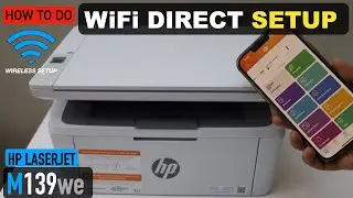 HP LaserJet M139we WiFi Direct Setup.