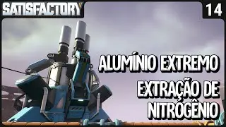 Alumínio Extremo: Extração de Nitrogênio e Fábrica Gigante - Satisfactory SE3 - Ep 14