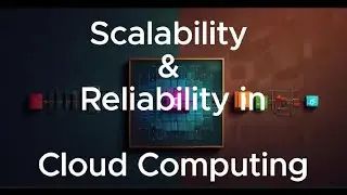 Scalability & Reliability of Cloud Computing