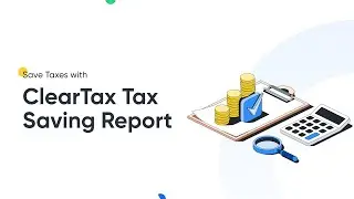 Save Taxes with ClearTax Tax Saving Report  || ITR Computation Report|| AY 2024-25