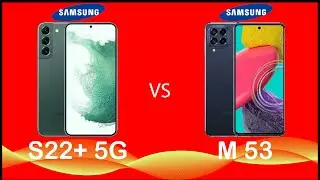 SAMSUNG GALAXY S22+ 5G VS SAMSUNG GALAXY M53