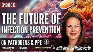 On Pathogens & PPE Ep12: The Future of  Infection Prevention