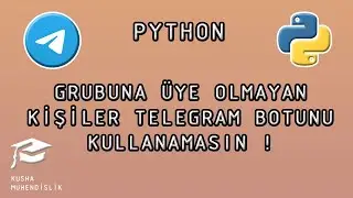 TELEGRAM BOTUNU SADECE GRUP ÜYELERİN KULLANABİLİR !  [PYTHON]