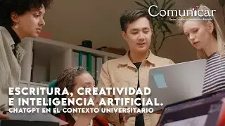 Escritura, creatividad e inteligencia artificial. ChatGPT en el contexto universitario