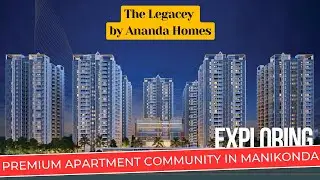 The Legacey by Ananda Homes in Manikonda || 18 Acres || 12 Towers || G+22 Floors || Manikonda Flats