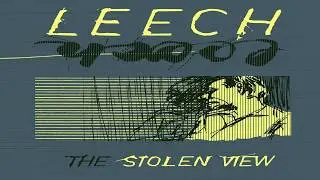 The Stolen View by Leech (2007) (Full Album)