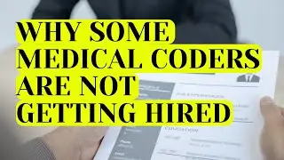 WHY SOME MEDICAL CODERS ARE NOT GETTING HIRED AND WHAT TO DO NEXT