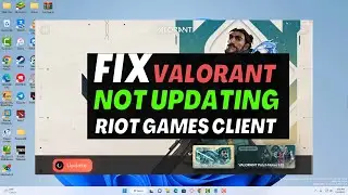 Riot Games Client Update Valorant not Working on PC - (UPDATED 2023)