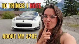 10 Things I HATE About My 370z