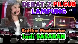 Debat Kedua PILGUB LAMPUNG, Saat Moderator Jadi Sasaran