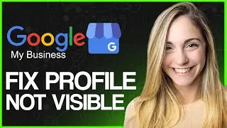 How To Fix 'Google Business Profile Not Publicly Visible' In 2024