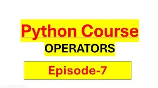 Python Certification Course Episode 7 - Operators