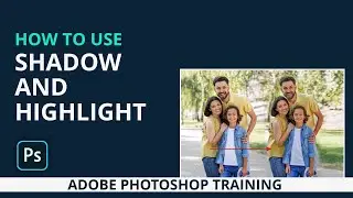 How to use Shadow And Highlight | Adobe Photoshop CC Training