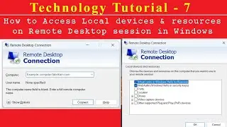 Technology Tutorial 7 - How to Access Local devices & resources on Remote Desktop session in Windows