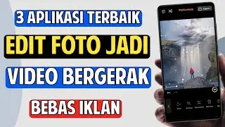 3 Aplikasi Edit Foto Jadi Video Bergerak di Android Terbaik 2024