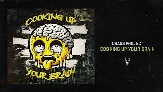 Chaos Project - Cooking Up Your Brain