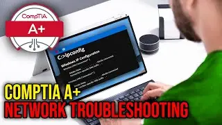 CompTIA A+ Lesson - Network Troubleshooting