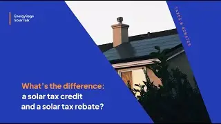 Solar Tax Credits vs. Rebates