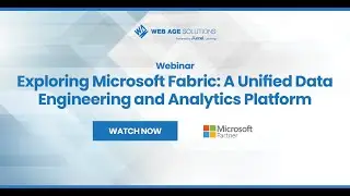 Microsoft Fabric Webinar: Exploring the Unified Data Engineering and Analytics Platform