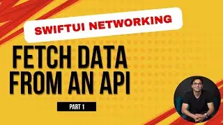 SwiftUI Fetch Data from an API - Part 1