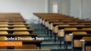 Discussions - Grade a  Discussion Topic - Instructor