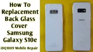 How To Replacement Back Glass Cover Samsung Galaxy S10e 100% Easy idq1009.official