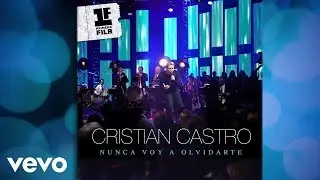 Cristian Castro - Nunca Voy a Olvidarte (Audio)