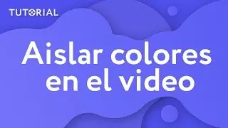 ¿Cómo AISLAR COLORES en el video? (Tutorial 2019)